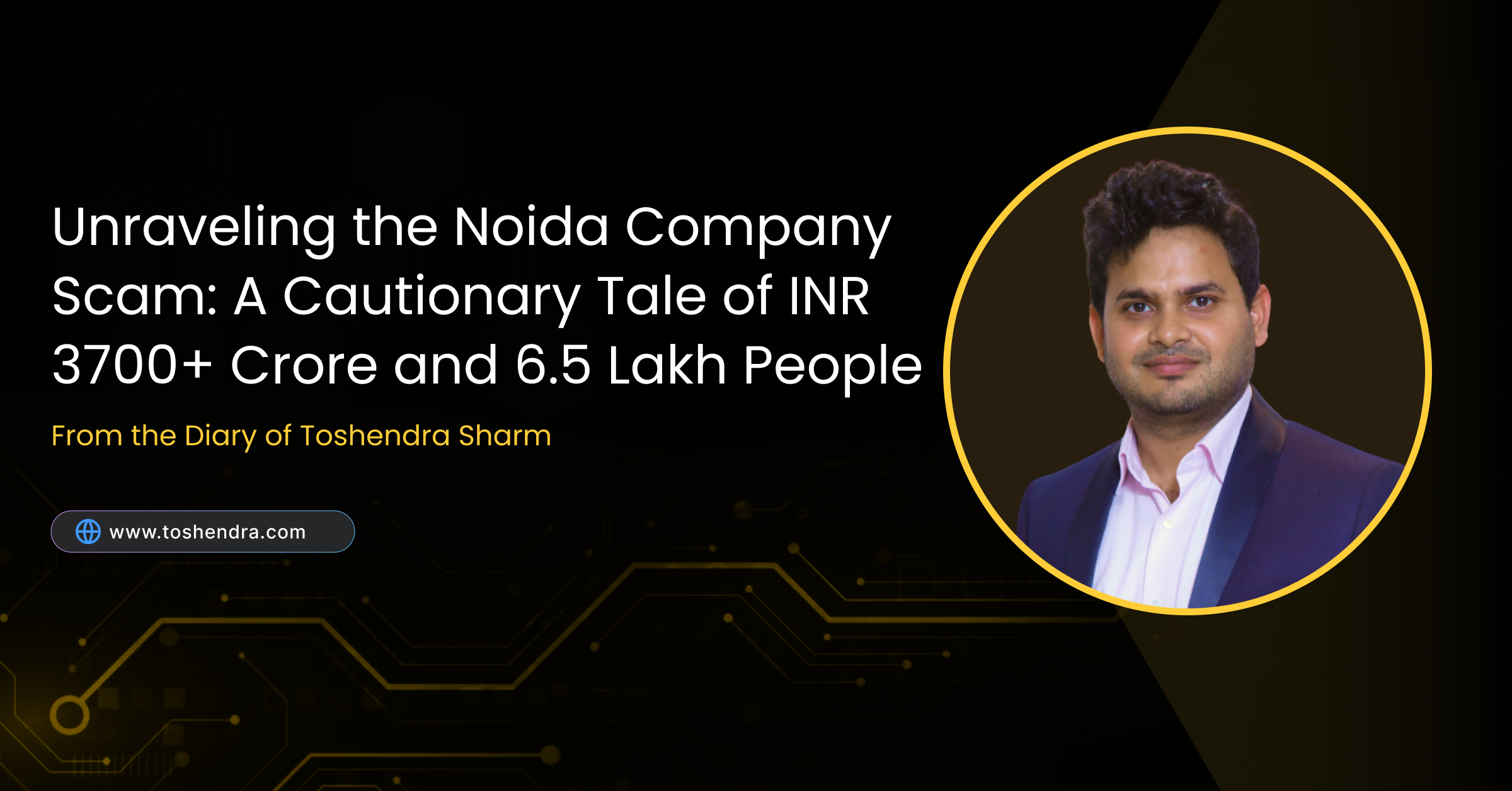 Unraveling the Noida Company Scam: A Cautionary Tale of INR 3700+ Crore and 6.5 Lakh People